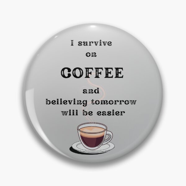 Item preview, I Survive on Coffee and believing tomorrow will be easier – Funny Coffee Quotes for Coffee Lovers, Sarcastic Office Humor, Coffee Addict Gift designed and sold by digitalbitcraft.