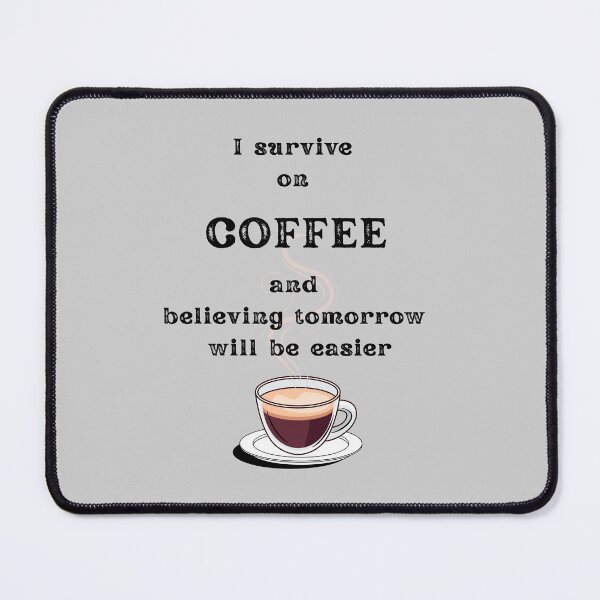 Item preview, I Survive on Coffee and believing tomorrow will be easier – Funny Coffee Quotes for Coffee Lovers, Sarcastic Office Humor, Coffee Addict Gift designed and sold by digitalbitcraft.