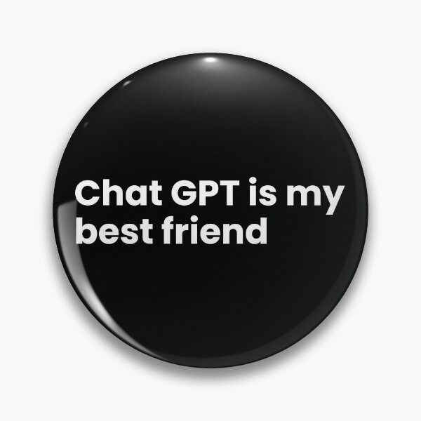Item preview, ChatGPT is my best friend designed and sold by T&C Finesse.