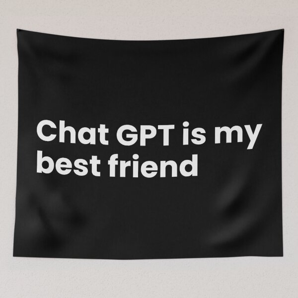 Item preview, ChatGPT is my best friend designed and sold by T&C Finesse.
