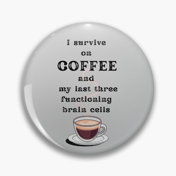 Item preview, I Survive on Coffee and my last three functioning brain cells – Funny Coffee Quotes for Coffee Lovers, Sarcastic Office Humor, Coffee Addict Gift designed and sold by digitalbitcraft.