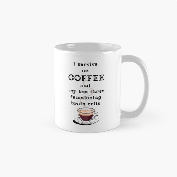 Item preview, I Survive on Coffee and my last three functioning brain cells – Funny Coffee Quotes for Coffee Lovers, Sarcastic Office Humor, Coffee Addict Gift designed and sold by digitalbitcraft.