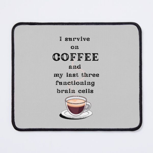 Item preview, I Survive on Coffee and my last three functioning brain cells – Funny Coffee Quotes for Coffee Lovers, Sarcastic Office Humor, Coffee Addict Gift designed and sold by digitalbitcraft.