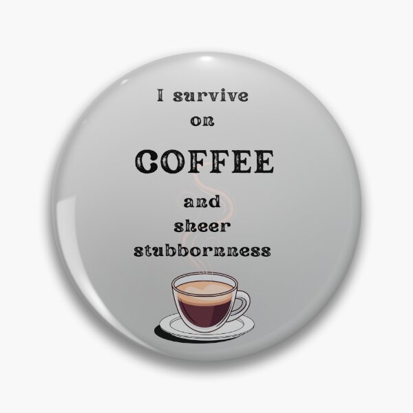 Item preview, I Survive on Coffee and sheer stubbornness – Funny Coffee Quotes for Coffee Lovers, Sarcastic Office Humor, Coffee Addict Gift designed and sold by digitalbitcraft.