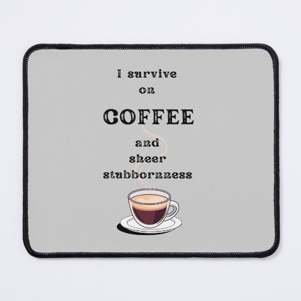 Item preview, I Survive on Coffee and sheer stubbornness – Funny Coffee Quotes for Coffee Lovers, Sarcastic Office Humor, Coffee Addict Gift designed and sold by digitalbitcraft.