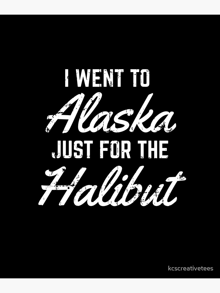 Alaskan Fishing Pun - I Went to Alaska Just for the Halibut Postcard for  Sale by kcscreativetees
