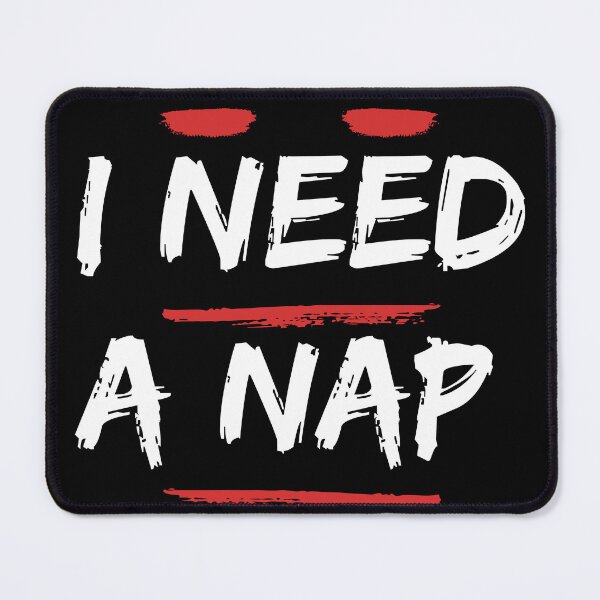 Item preview, I Need A Nap designed and sold by ChameraDesign.