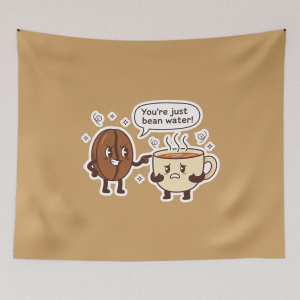 Item preview, You're Just Bean Water! Funny Coffee Meme designed and sold by Chiknook.