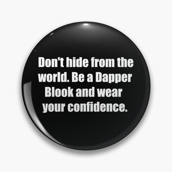 Item preview, Don't hide from the world. Be a Dapper Blook and wear your confidence. designed and sold by TheRefinedMind.