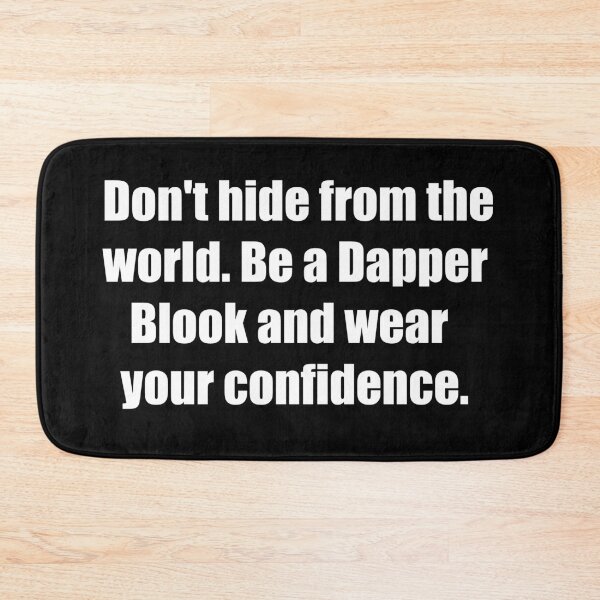 Item preview, Don't hide from the world. Be a Dapper Blook and wear your confidence. designed and sold by TheRefinedMind.