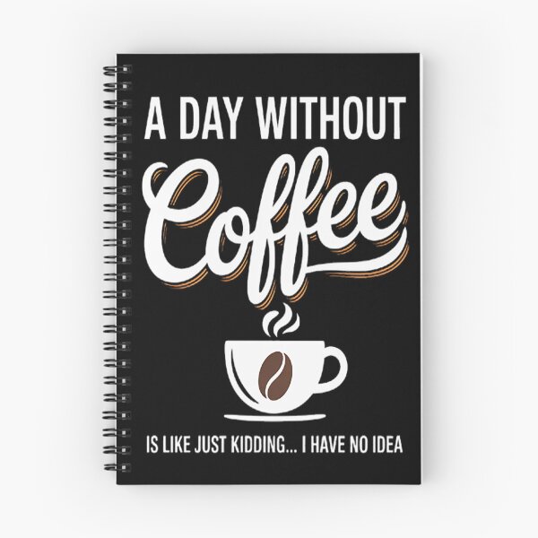 Item preview, A Day Without Coffee Is Like - Coffee Lover Caffeine designed and sold by orlodrake.