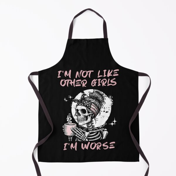 Item preview, i'm not like other girls i'm worse skeleton girl designed and sold by ZuToMi.