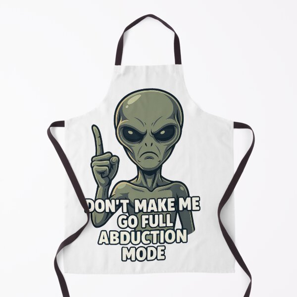 Item preview, Don’t Make Me Go Full Abduction Mode – Cute Grey Alien Warning Design designed and sold by The-Jerk-Store.