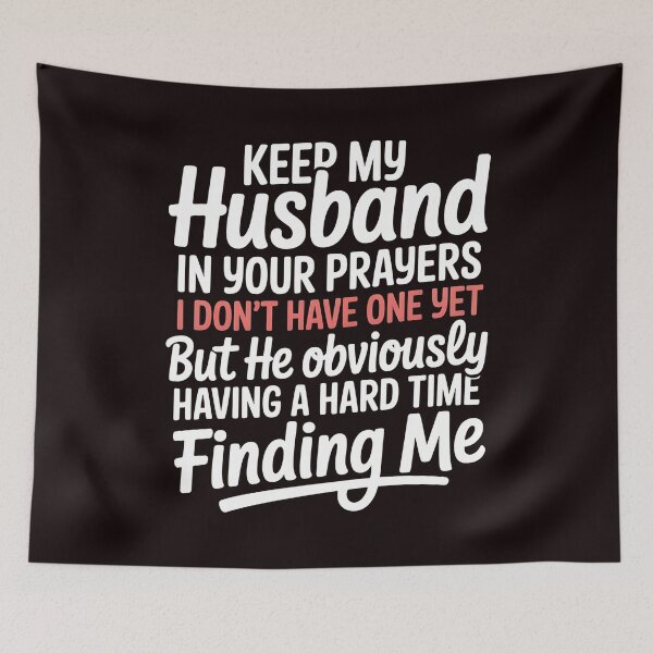 Item preview, Keep My Husband in Your Prayers – I Don’t Have One Yet Funny Saying designed and sold by Redgiant87x.
