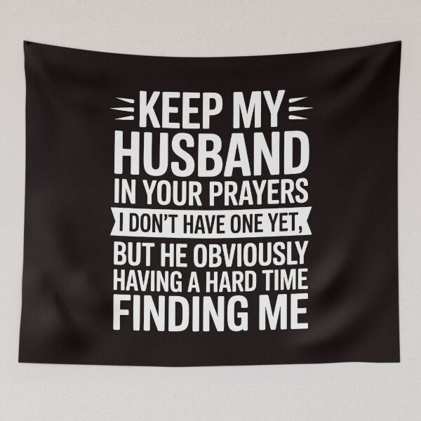 Item preview, Keep My Husband in Your Prayers – I Don’t Have One Yet Humor designed and sold by Redgiant87x.
