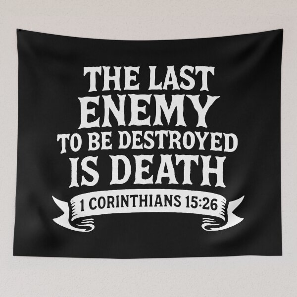 Item preview, 1 Corinthians 15:26 The Last Enemy to be Destroyed is Death designed and sold by plushism.