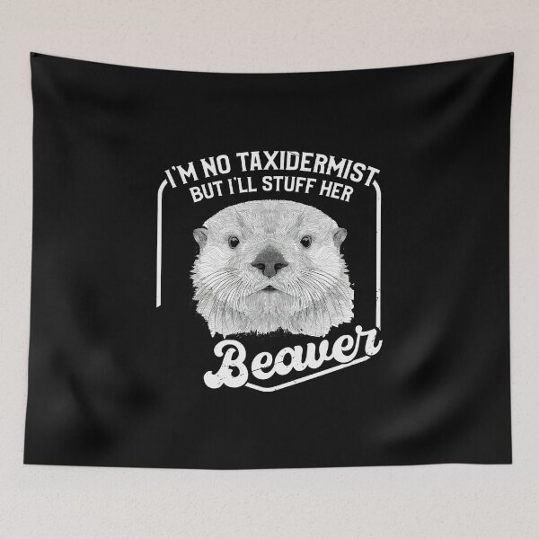 Item preview, Funny Beaver Sarcastic Saying PNG: I'm No Taxidermist designed and sold by sssweetness.