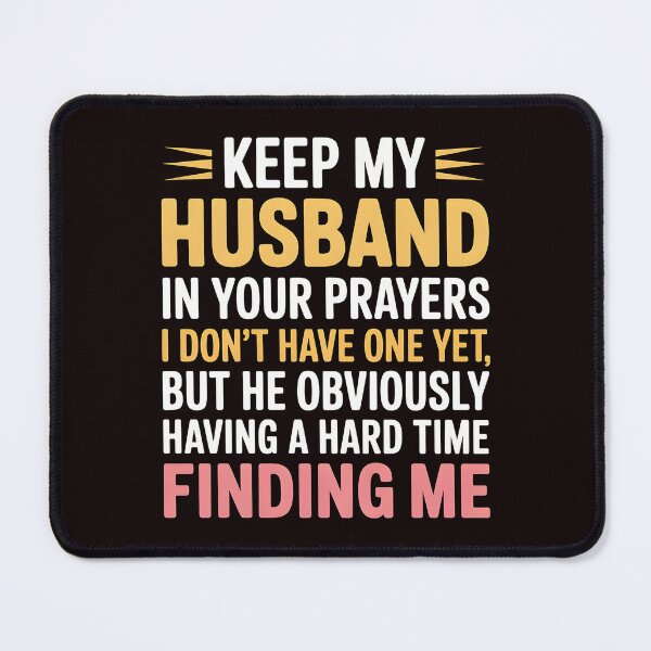Item preview, Keep My Husband in Your Prayers – I Don’t Have One Yet Sarcasm designed and sold by Redgiant87x.