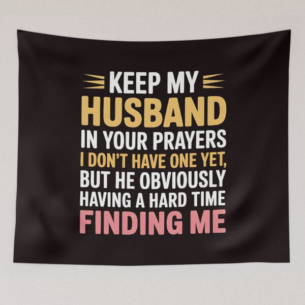 Item preview, Keep My Husband in Your Prayers – I Don’t Have One Yet Sarcasm designed and sold by Redgiant87x.