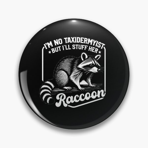 Item preview,  Funny Raccoon Sarcastic Saying : I'm No Taxidermist designed and sold by sssweetness.