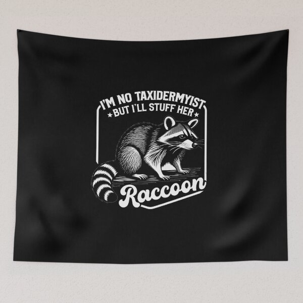 Item preview,  Funny Raccoon Sarcastic Saying : I'm No Taxidermist designed and sold by sssweetness.