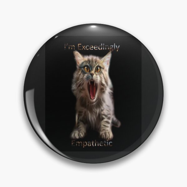 Item preview, I'm Exceedingly Empathetic Kitten designed and sold by Patricia Brown.