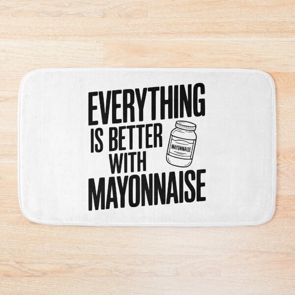 Item preview, Everything is Better with Mayonnaise designed and sold by Frank Ring.