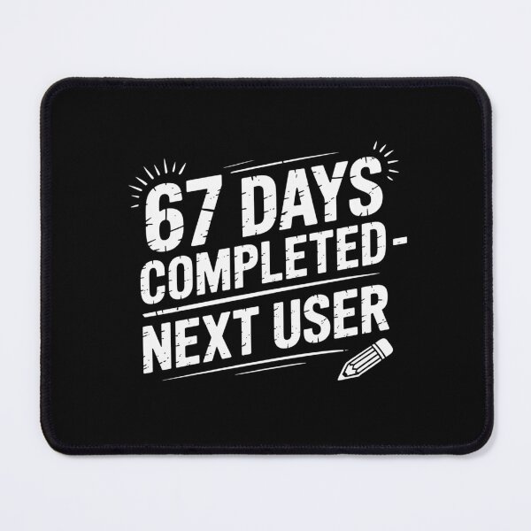 Item preview, 67 Days Completed Next User designed and sold by theartfulaspie.