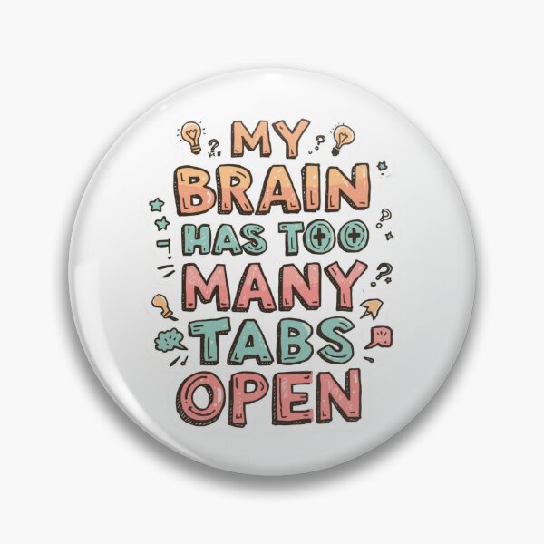 Item preview, My Brain Has Too Many Tabs Open Funny Relatable Quote Sticker designed and sold by KiValuate.