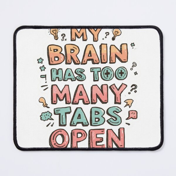 Item preview, My Brain Has Too Many Tabs Open Funny Relatable Quote Sticker designed and sold by KiValuate.