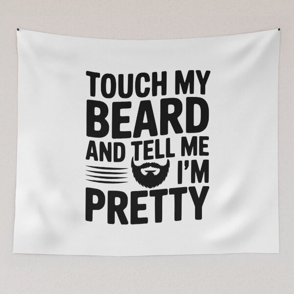 Item preview, Touch My Beard and Tell Me I'm Pretty designed and sold by Frank Ring.
