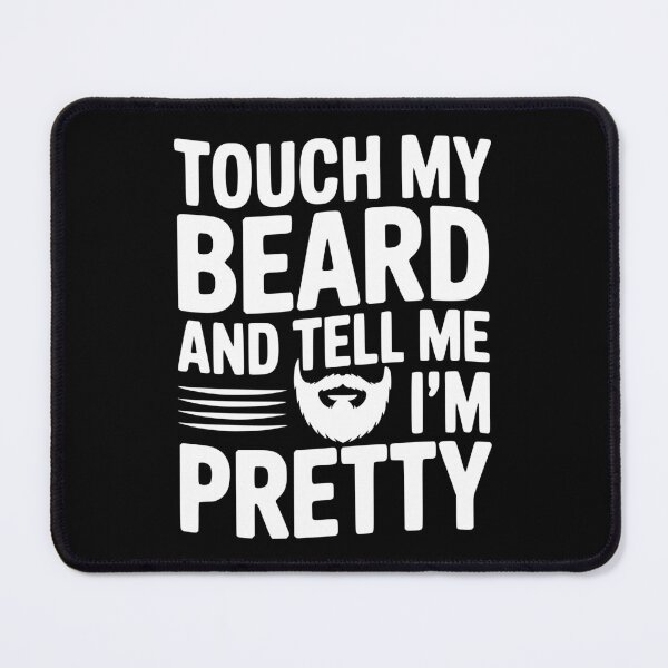 Item preview, Touch My Beard and Tell Me I'm Pretty designed and sold by Frank Ring.