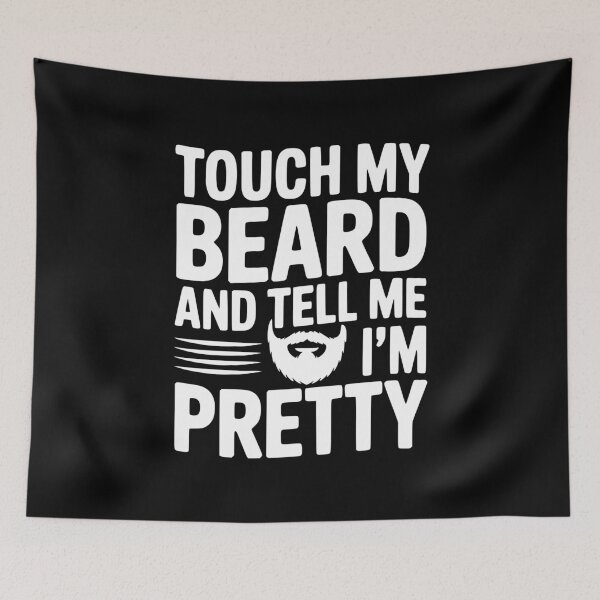Item preview, Touch My Beard and Tell Me I'm Pretty designed and sold by Frank Ring.