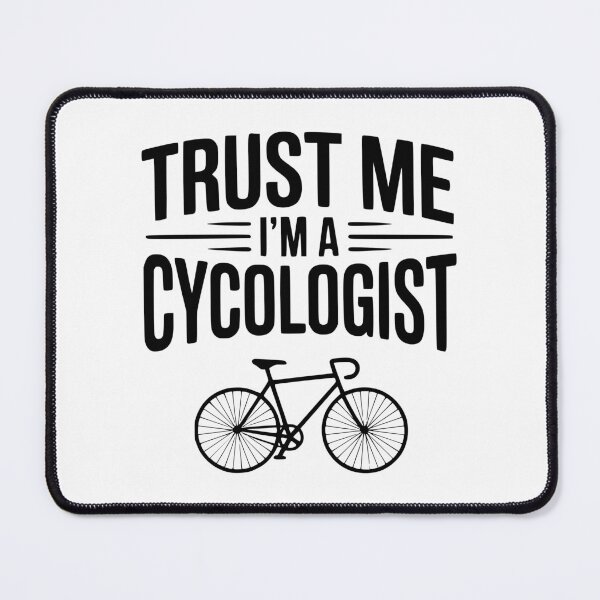 Item preview, Trust Me I'm a Cycologist designed and sold by Frank Ring.
