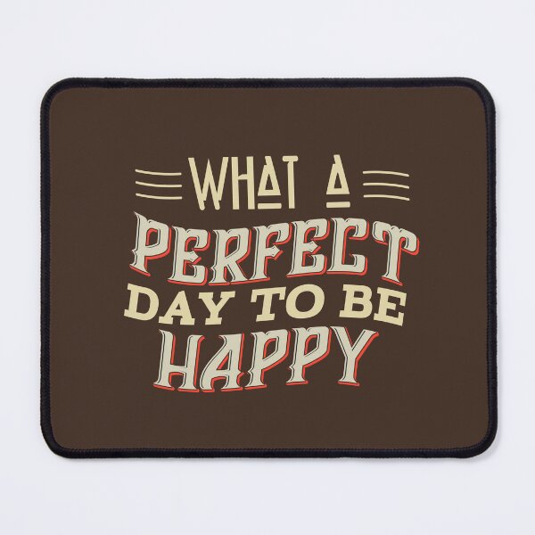 Item preview, What a Perfect Day to Be Happy | Joy, Gratitude & Positive Daily Affirmation Quote designed and sold by Maltachi Designs.