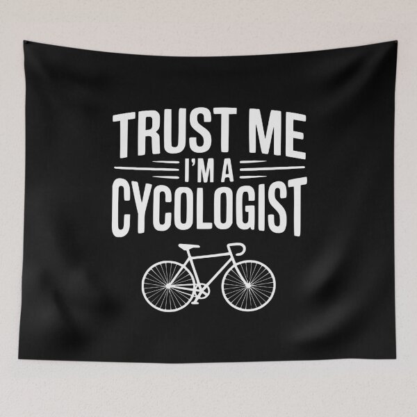 Item preview, Trust Me I'm a Cycologist designed and sold by Frank Ring.