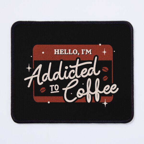 Item preview, Hello I'm Addicted to Coffee by Tobe Fonseca designed and sold by Tobe Fonseca®.