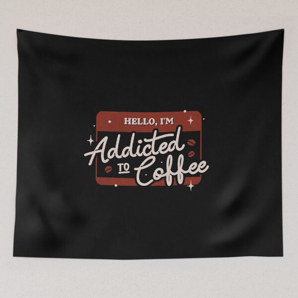 Item preview, Hello I'm Addicted to Coffee by Tobe Fonseca designed and sold by Tobe Fonseca®.