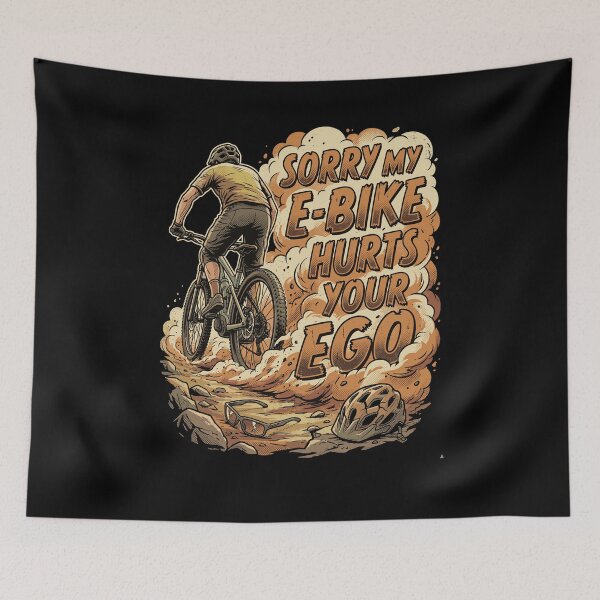 Item preview, Sorry, my e-bike hurts your ego. Funny MTB saying: Dust designed and sold by UnrealMTB.