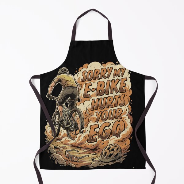 Item preview, Sorry, my e-bike hurts your ego. Funny MTB saying: Dust designed and sold by UnrealMTB.