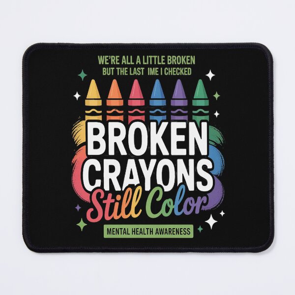 Item preview, Broken Crayons Still Color Mental Health Matters Awareness designed and sold by Lucaseinar.