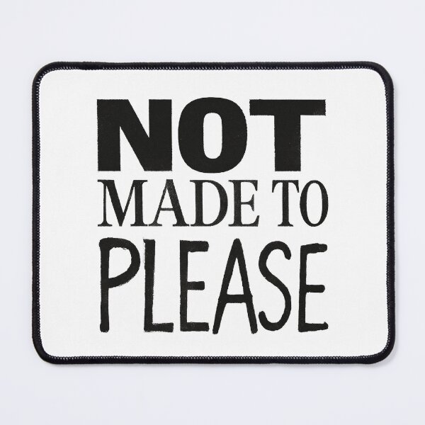 Item preview, NOT MADE TO PLEASE — Anti-Design Statement Typography designed and sold by bisha.