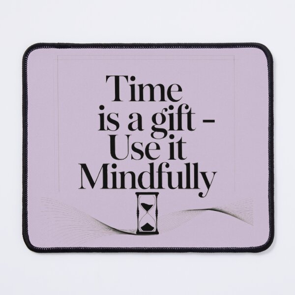 Item preview, Time Is a Gift – Use It Mindfully Minimalist Quote Design designed and sold by MyTshirtArt.
