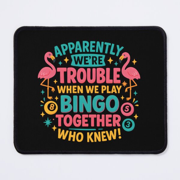 Item preview, Apparently We're Trouble When We Play Bingo Together designed and sold by hemagamo.