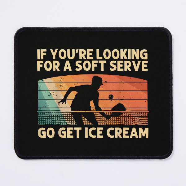 Item preview, Funny Pickleball IF You're Looking For A Soft Serve Go Get Ice Cream designed and sold by ChestOutLoud.