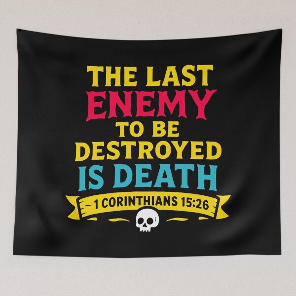 Item preview, 1 Corinthians 15:26 The Last Enemy to be Destroyed is Death designed and sold by plushism.