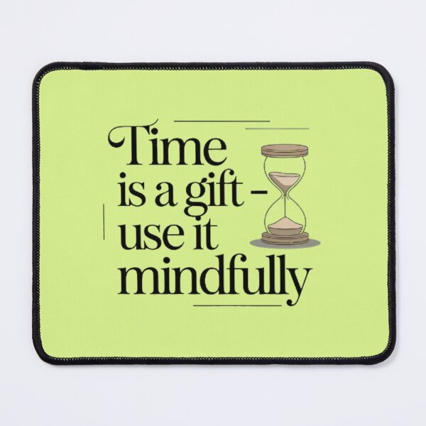 Item preview, Time Is a Gift – Use It Mindfully Minimalist Quote Design designed and sold by MyTshirtArt.
