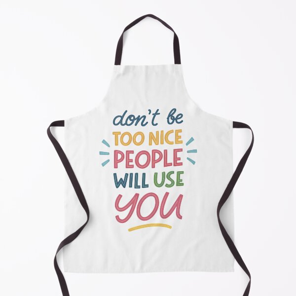 Item preview, Don't be too nice people will use you designed and sold by nimmitrends.