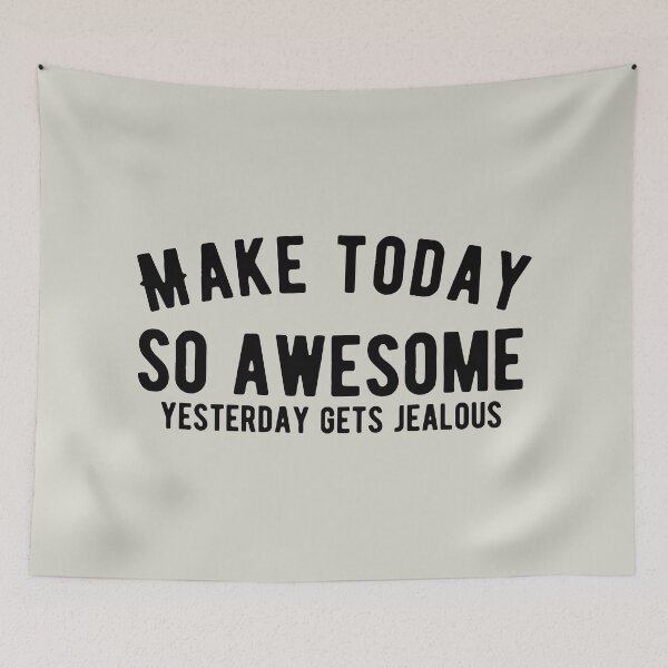 Item preview, Make Today Awesome Yesterday Gets Jealous Quote designed and sold by WAMTEES.