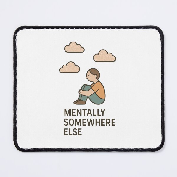Item preview, Mentally Somewhere Else designed and sold by Ghost-Aakash488.